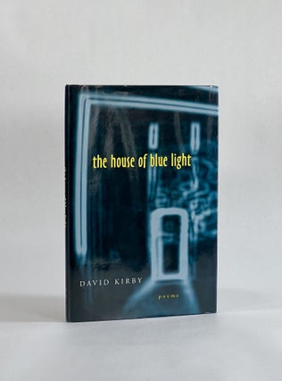 Item #7962 THE HOUSE OF THE BLUE LIGHT, Poems. David Kirby