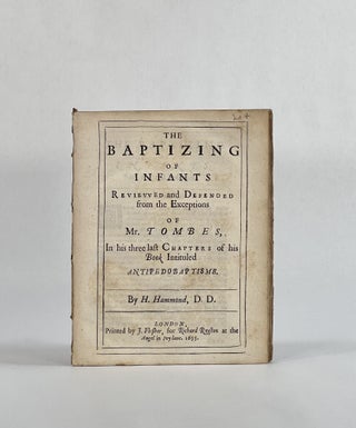 Item #8014 THE BAPTIZING OF INFANTS REVIEWED AND DEFENDED FROM THE EXCEPTIONS OF MR. TOMBES, IN...