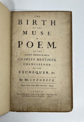 Item #8085 THE BIRTH OF THE MUSE. A Poem to the Right Honourable Charles Montague, Chancellour of...