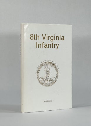 Item #8151 8th VIRGINIA INFANTRY (Virginia Regimental Histories Series). John E. Divine