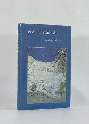 Item #8175 NOTES FOR ECHO LAKE. Michael Palmer