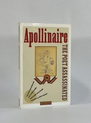 Item #8177 THE POET ASSASSINATED AND OTHER STORIES. Guillaume | Apollinaire, Ron Padgett