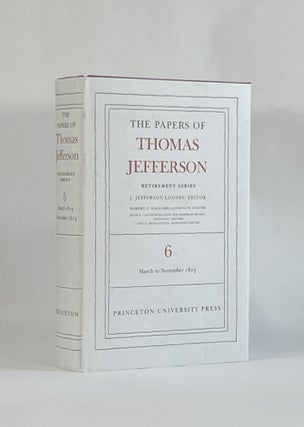 Item #8289 THE PAPERS OF THOMAS JEFFERSON: Retirement Series, Volume 6. 11 March to 27 November...