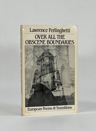 Item #8309 OVER ALL THE OBSCENE BOUNDARIES: European Poems & Transitions. Lawrence Ferlinghetti