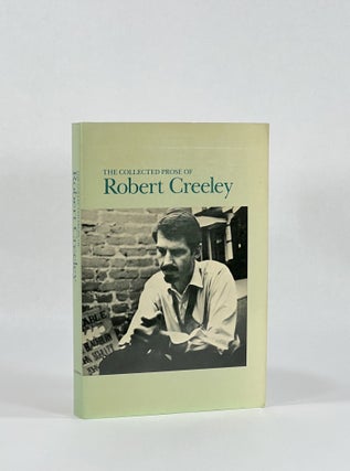 Item #8310 COLLECTED PROSE OF ROBERT CREELEY. Robert Creeley