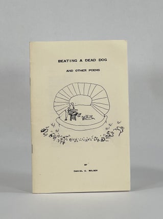 Item #8315 [Chapbook] BEATING A DEAD DOG AND OTHER POEMS. Daniel G. Bolger