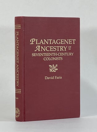 Item #8350 PLANTAGENET ANCESTRY OF SEVENTEENTH-CENTURY COLONISTS: The Descent from the Later...