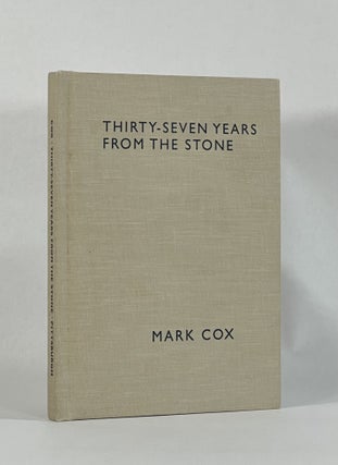 Item #8354 THIRTY-SEVEN YEARS FROM THE STONE. Mark Cox