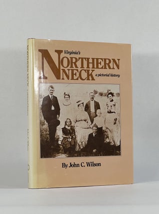 Item #8360 VIRGINIA'S NORTHERN NECK, A PICTORIAL HISTORY. John Wilson