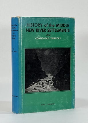 Item #8373 A HISTORY OF MIDDLE NEW RIVER SETTLEMENTS AND CONTIGUOUS TERRITORY. David E. Johnston