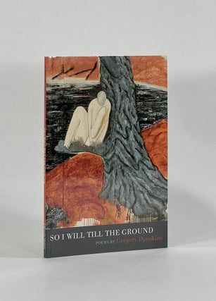 Item #8386 SO I WILL TILL THE GROUND (with ALS). Gregory Djanikian