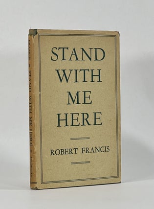 Item #8395 STAND WITH ME HERE. Robert Francis