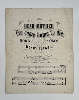 Item #8415 [Confederate Imprint] [Sheet Music] DEAR MOTHER I'VE COME HOME TO DIE. SONG. E....