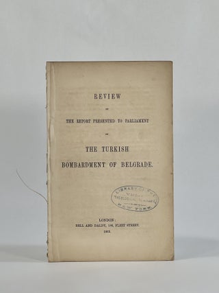 Item #8464 REVIEW OF THE REPORT PRESENTED TO PARLIAMENT ON THE TURKISH BOMBARDMENT OF BELGRADE....