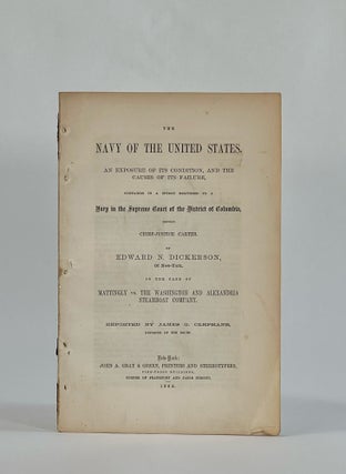 Item #8467 THE NAVY OF THE UNITED STATES. AN EXPOSURE OF ITS CONDITION, AND THE CAUSES OF ITS...