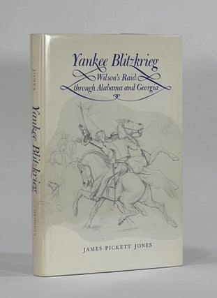Item #8529 YANKEE BLITZKRIEG: Wilson's Raid through Alabama and Georgia. James Pickett Jones