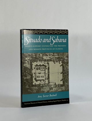 Item #8539 SITUADO AND SABANA: SPAIN'S SUPPORT SYSTEM FOR THE PRESIDIO AND MISSION PROVINCES OF...
