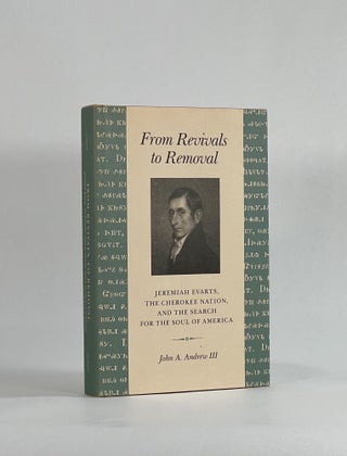 Item #8595 FROM REVIVALS TO REMOVAL: JEREMIAH EVARTS, THE CHEROKEE NATION, AND THE SEARCH FOR THE...
