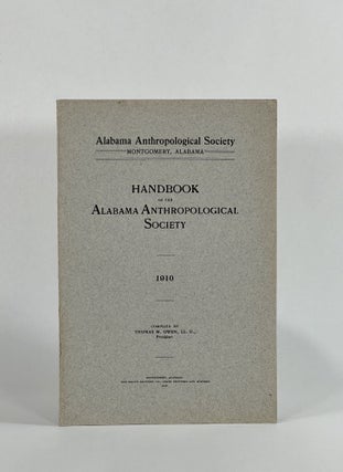 Item #8596 HANDBOOK OF THE ALABAMA ANTHROPOLOGICAL SOCIETY, 1910. Thomas M. Owen, compiler