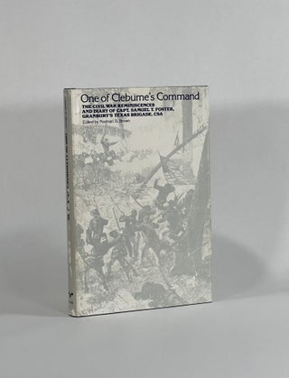 Item #8615 ONE OF CLEBURNE'S COMMAND: THE CIVIL WAR REMINISCENCES AND DIARY OF CAPT. SAMUEL T....