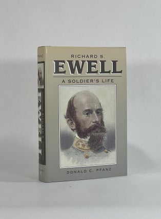 Item #8619 RICHARD S. EWELL: A SOLDIER'S LIFE. Donald C. Pfanz
