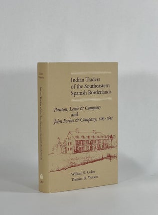 Item #8633 INDIAN TRADERS OF THE SOUTHEASTERN SPANISH BORDERLANDS: Panton, Leslie & Company and...