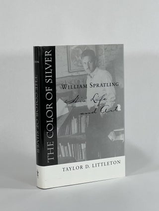 Item #8636 THE COLOR OF SILVER: WILLIAM SPRATLING, HIS LIFE AND ART. Taylor D. Littleton