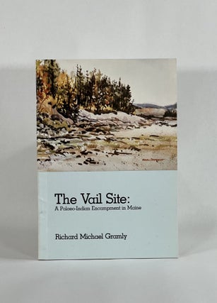 Item #8653 THE VAIL SITE: A PALAEO-INDIAN ENCAMPMENT IN MAINE. Richard Michael Gramly
