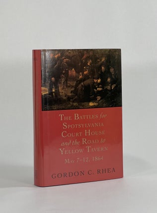 Item #8662 THE BATTLES FOR SPOTSYLVANIA COURT HOUSE AND THE ROAD TO YELLOW TAVERN, MAY 7-12,...
