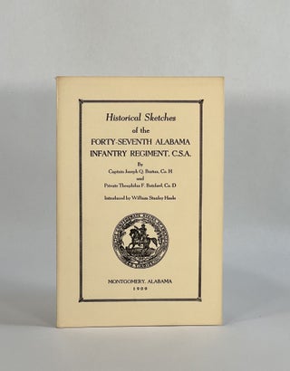 Item #8685 HISTORICAL SKETCHES OF THE FORTY-SEVENTH ALABAMA INFANTRY REGIMENT, C.S.A.:...