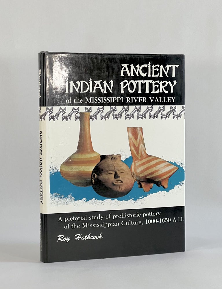 ANCIENT INDIAN POTTERY OF THE MISSISSIPPI RIVER VALLEY | Roy Hathcock