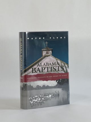 Item #8696 ALABAMA BAPTISTS: SOUTHERN BAPTISTS IN THE HEART OF DIXIE. Wayne Flynt