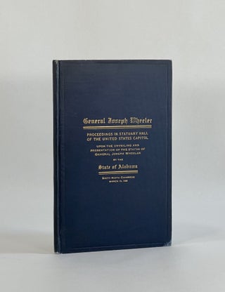 Item #8699 GEN. JOSEPH WHEELER: PROCEEDINGS IN STATUARY HALL OF THE UNITED STATES CAPITOL UPON...