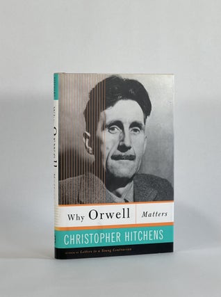 Item #8713 WHY ORWELL MATTERS. Christopher Hitchens