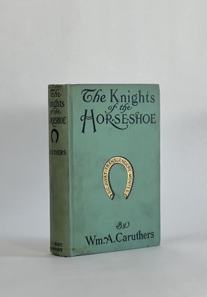 Item #8715 THE KNIGHTS OF THE HORSESHOE: A TRADITIONARY TALE OF THE COKEC HAT GENTRY IN THE OLD...