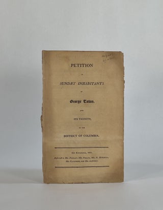 Item #8732 PETITION OF SUNDRY INHABITANTS OF GEORGE TOWN, AND ITS VICINITY, IN THE DISTRICT OF...