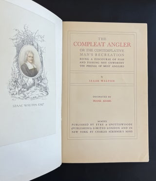 The Compleat Angler, or the Contemplative Man's Recreation, being a Discourse of Fish and Fishing not Unworthy of Perusal of most Anglers