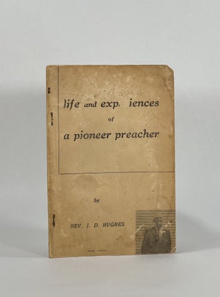 Item #8764 [Cover Title] LIFE AND EXPERIENCES OF A PIONEER PREACHER. J. D. Hughes, John Dawson