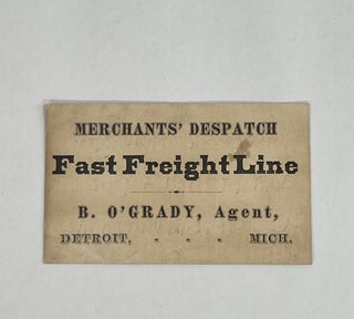 Item #8787 Merchants' Despatch Fast Freight Line. B. O'Grady, Agent, Detroit Mich. Merchants'...