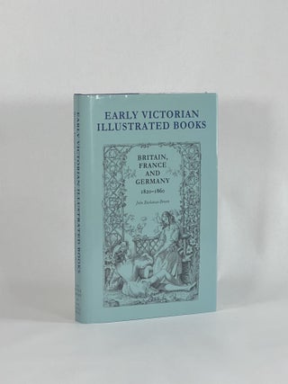 Item #9103 Early Victorian Illustrated Books: Britain, France and Germany, 1820-1860. John...
