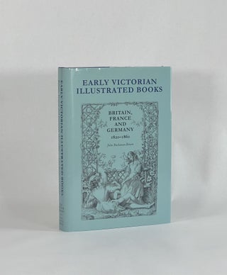 Item #9103 Early Victorian Illustrated Books: Britain, France and Germany, 1820-1860. John...