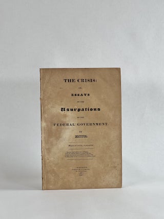 Item #9993 The Crisis: Or, Essays on the Usurpations of the Federal Government. By Brutus....